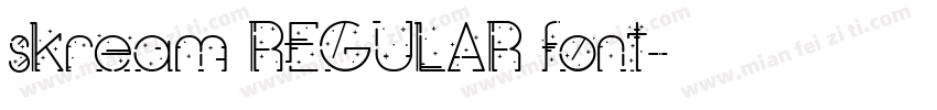 skream REGULAR font字体转换